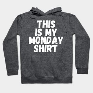 This Is My Monday Shirt Hoodie